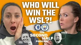 WSL Title Race: Man City or Chelsea? 😱 Lucy Reveals Retirement or Birmingham Exit | The Second Half