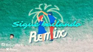 Sigue bailando mi amor (Remix) - Dame 5 Ft. The La Planta ✘ Maxy Dee Jay
