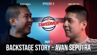 Backstage Story By Avan Seputra | IBL TakeOver EPS 4 PART 1