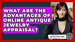 What Are The Advantages Of Online Antique Jewelry Appraisal? - The Collectibles Guide