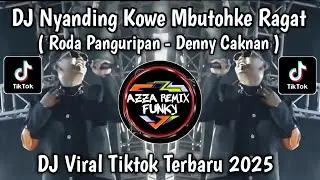 DJ RODA PANGURIPAN DENNY CAKNAN || NYANDING KOWE MBUTOHKE RAGAT VIRAL TIKTOK 2025