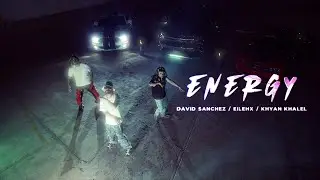 Energy⚡️- David Sanchez x @EilehxKhyanKhalel - Video Oficial