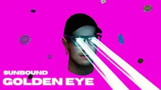 SUNBOUND - GOLDEN EYE (Official Music Video)