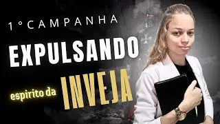 1# CAMPANHA EXPULSANDO O ESPÍRITO DA INVEJA - Missionária Suellen Sena️