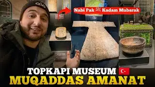 Nabi Pak ﷺ ki Amanat 🥺 | Topkapi Palace | Shailab Vlogs 7 