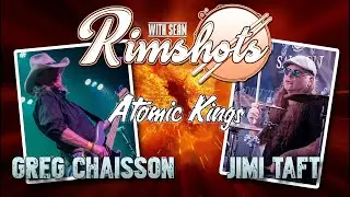 Rimshots With Sean - Greg Chaisson & Jimi Taft (Atomic Kings)