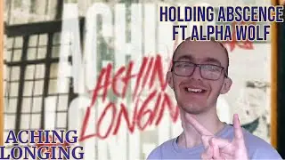 A COLLAB I WASN'T EXPECTING (HOLDING ABSENCE FT ALPHA WOLF- ACHING LONGING REACTION REVIEW)