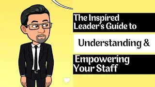 The Inspired Leader's Guide to Understanding and Empowering Your Staff