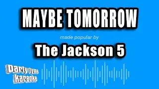 The Jackson 5 - Maybe Tomorrow (Karaoke Version)
