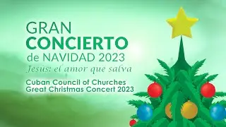 Gran Concierto de Navidad 2023. Jesus: el amor Salva, desde el Teatro Nacional de Cuba.