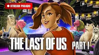 ⭕STREAM PASADO | The Last of Us Parte 1 | Primera vez | [NO SPOILERS / NO BACKSEATTING]