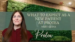 What to Expect as a New Patient at Protea Medical Center | Meet Quina
