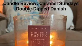 Candle Review: Caramel Sundays Double Dipped Danish 40 oz candle 