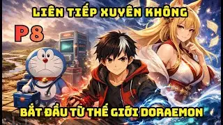 [Doraemon Fanfic] Liên tiếp xuyên không bắt đầu từ thế giới doraemon P8.