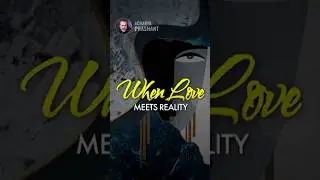 When Love Meets Reality || Acharya Prashant