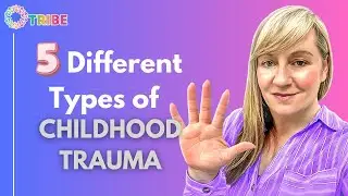 5 TYPES of Childhood Trauma EXPLAINED | Childhood Trauma Guide #2