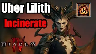 Incinerate Uber Lilith defeated - No Immortal Build - Season 4 Diablo 4