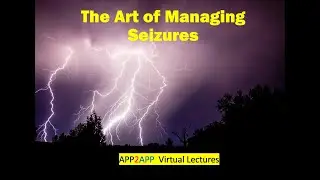 APP2APP Virtual Lectures - The Art of Managing Seizures