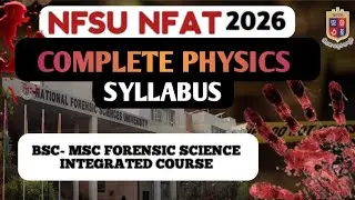 Complete Physics syllabus| NFSU NFAT 2026 | BSC-MSC Forensic science| #forensicscience 