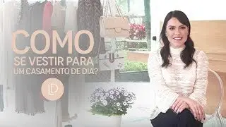 COMO SE VESTIR PARA UM CASAMENTO DE DIA? (Pilulas de estilo #12)