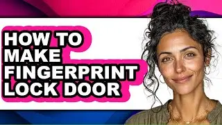 How to Make Fingerprint Lock Door - Easy Guide