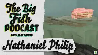 EP 31 - Nathaniel Philip - The Big Fish Podcast