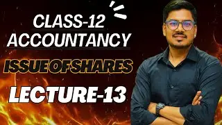ISSUE OF SHARES || CLASS-12 || COMPANY ACCOUNTS || LECTURE-13 || CA ARUN DAGA