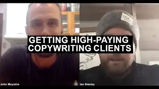 How to Get High-Paying Copywriting Clients with Ian Stanley and John Mcyntire