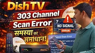 Dish TV d2h 303 Channel Scan Error problem 