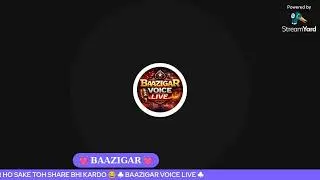 LIVE 🔴 24/7 BAAZIGAR VOICE live  Join Now & Enjoy