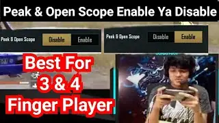 Peak & Open Scope Enable Ya Disable , Who Is The Best For 3 & 4 Finger Player | Mendis Gaming