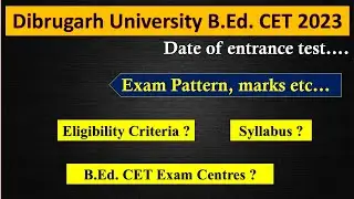 Dibrugarh University B.Ed. CET 2023 Important Update | Exam Date & Syllabus etc.