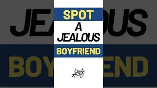 JEALOUS BOYFRIEND SIGNS