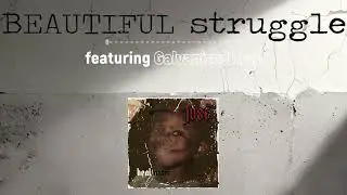 The JUSE - BEAUTIFUL struggle featuring @GalvanizedTron