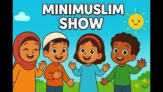 🎶🌟 MiniMuslim Show pour enfants (3&ndash;6 ans) 🕌✨