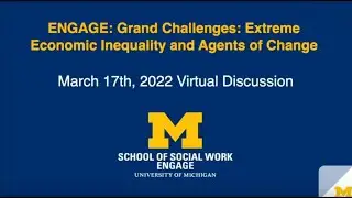Grand Challenges: Extreme Economic Inequality and Agents of Change: ENGAGE | March 17, 2022