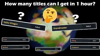 How many titles can I get in 1 hour in Roblox Rise of Nations