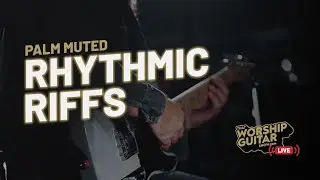 That Worship Guitar Show | Palm Muted Rhythmic Riffs | Ep 11