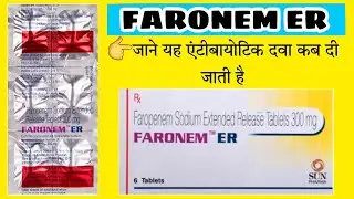 Faronem ER 300 Tablet / Faropenem Extended Release Tablets 300 mg / Faronem ER 300 / Edupharmacy