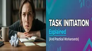 Task Initiation Explained: Unlock Workarounds to Start Any Task!