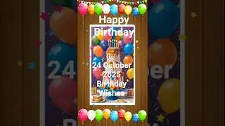 24 October 2025 Birthday Wishes Status #new #song #shortsfeed#birthday  &lrm;⁨@wishes_foru
