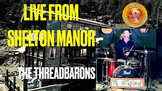 #50 Shelton Manor hosts The ThreadBarons - LIVE FROM SHELTON MANOR
