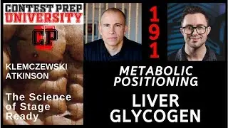 Contest Prep University EP-191 Metabolic Positioning: Liver Glycogen