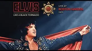 Elvis Presley - Like a Black Tornado (Live at Boston Garden 1971) (2022), REMASTERED, HQ SOUND