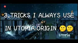 3 TIPS AND TRICKS IN UTOPIA:ORIGIN