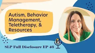Autism: Behavior Management, Teletherapy, and Resources | Ep. 46 | Full Episode