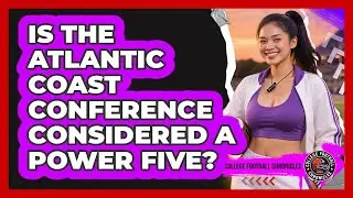 Is The Atlantic Coast Conference Considered A Power Five?