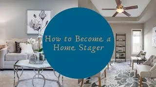 How to Become a Home Stager