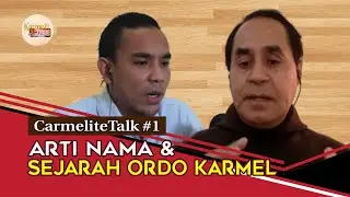 CarmeliteTalk #1 - ARTI NAMA & SEJARAH ORDO KARMEL (1/5) | Karmelit Tube