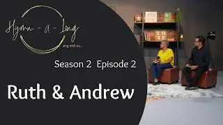 Hymn-A-Long S2 E2 ft Ruth and Andrew Layman